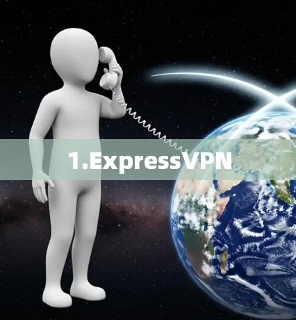 1.ExpressVPN 1.ExpressVPN