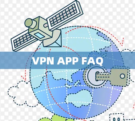 VPN APP FAQ VPN APP FAQ